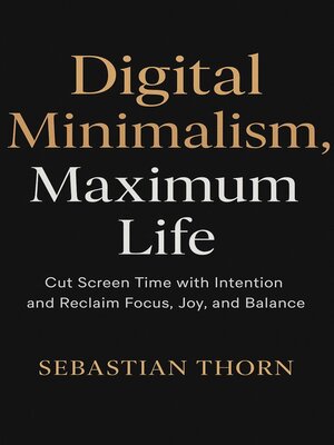 cover image of Digital Minimalism, Maximum Life